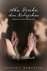 Image of Aku, Diriku, dan Kebajikan: Mengenal Diri dan Menjadi Bajik