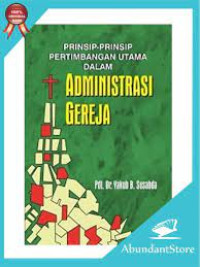 Image of Prinsip - prinsip pertimbangan utaman dalam Administrasi Gereja