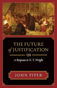 Image of The Future of Justification: A Response to N. T. Wright